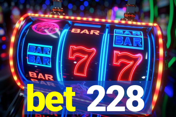 bet 228